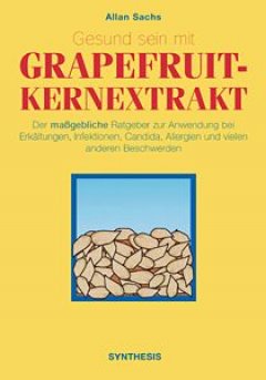 Titelbild von Gesund sein mit Grapefruitkernextrakt